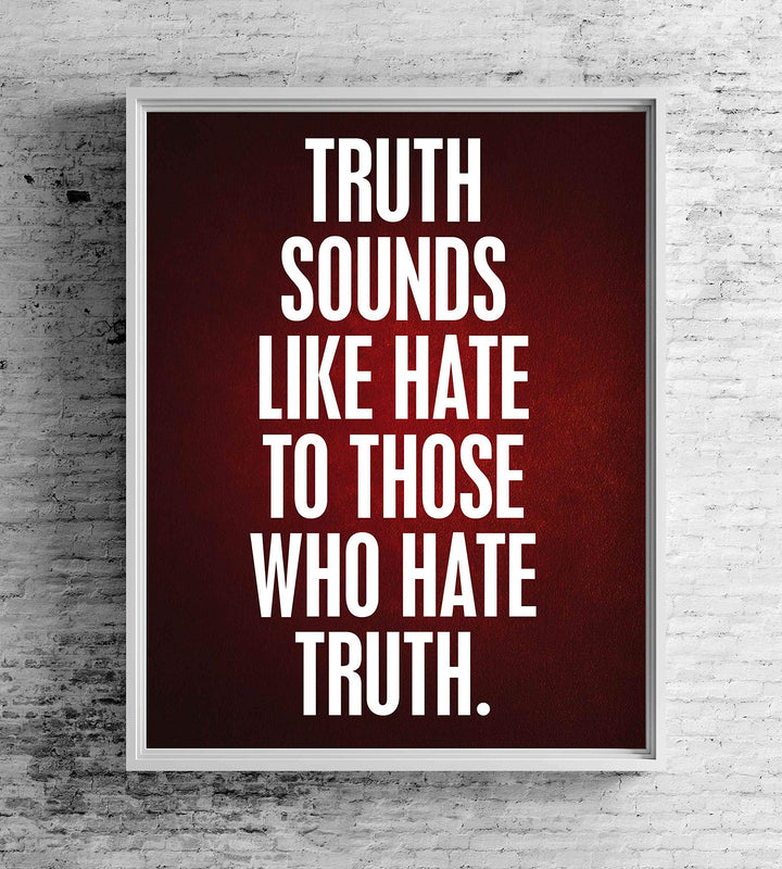 Truth Sounds Like Hate To Those Who Hate Truth- 8 x 10" Patriotic Wall Decor-Ready To Frame. Inspirational Pro-American Poster Print for Home-Office-Garage-Bar-Cave Decor. Great Political Gift!