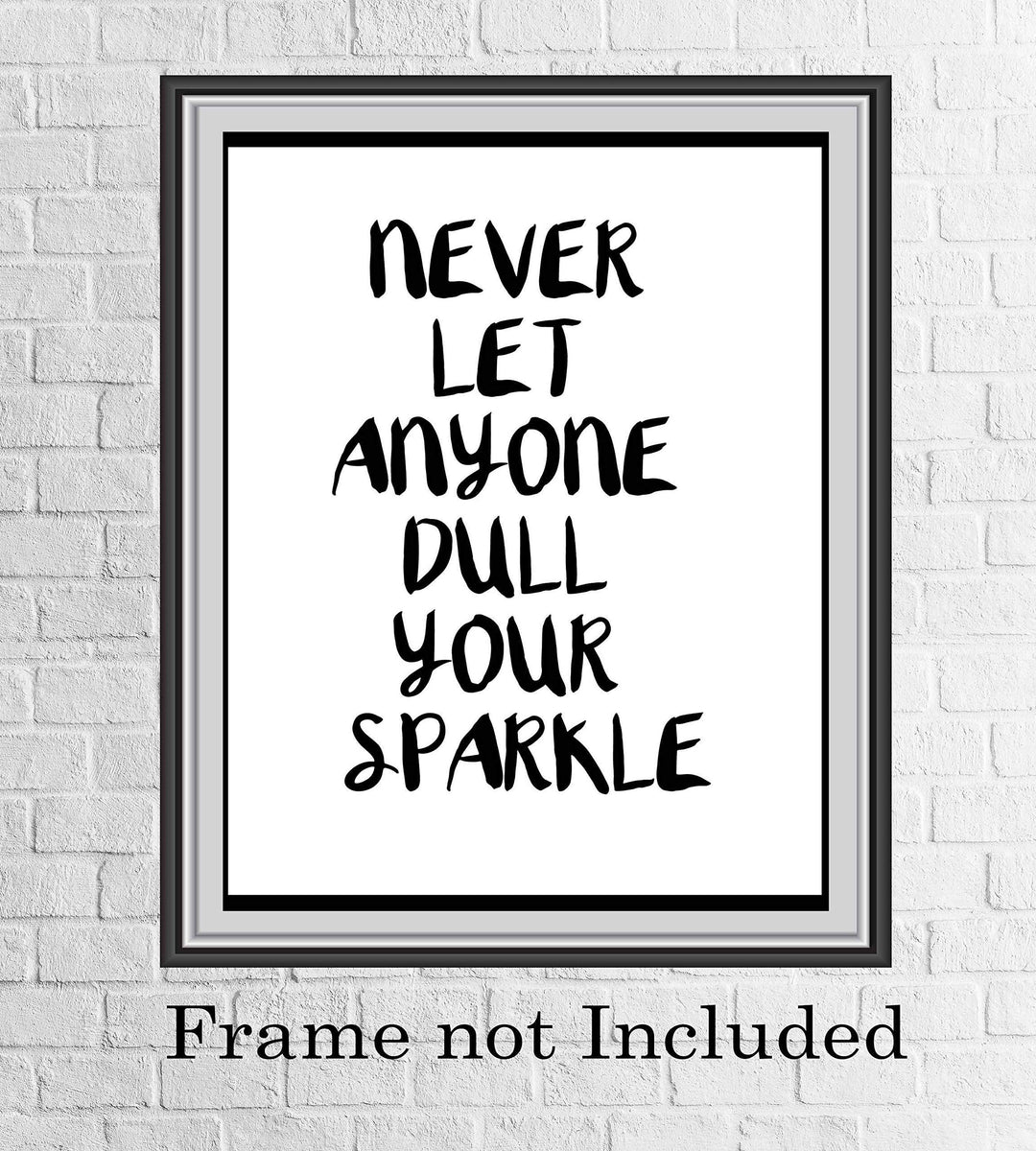Never Let Anyone Dull Your Sparkle Inspirational Quotes Wall Sign-8 x 10" Modern Typographic Art Print-Ready to Frame. Home-Office-Studio-Desk-School Decor. Great Motivational Gift. Just Be You!