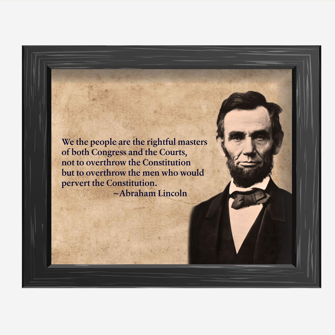 Abraham Lincoln Quotes-"We the People-Rightful Masters of Congress &amp; the Courts"-10 x 8" Motivational Wall Art Print-Ready to Frame. Home-Office-Patriotic Decor. Perfect for the Library-Classroom!