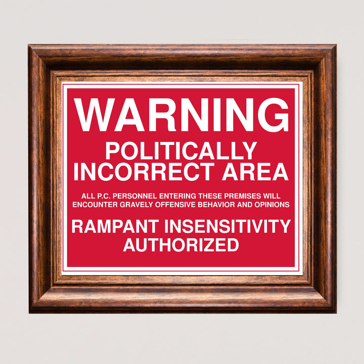 WARNING -Politically Incorrect Area Political Wall Art Sign -10 x 8" Sarcastic Poster Print -Ready to Frame. Funny Home-Office-Desk-Bar-Man Cave Decor. Perfect Gift for Patriotic Friends &amp; Family!