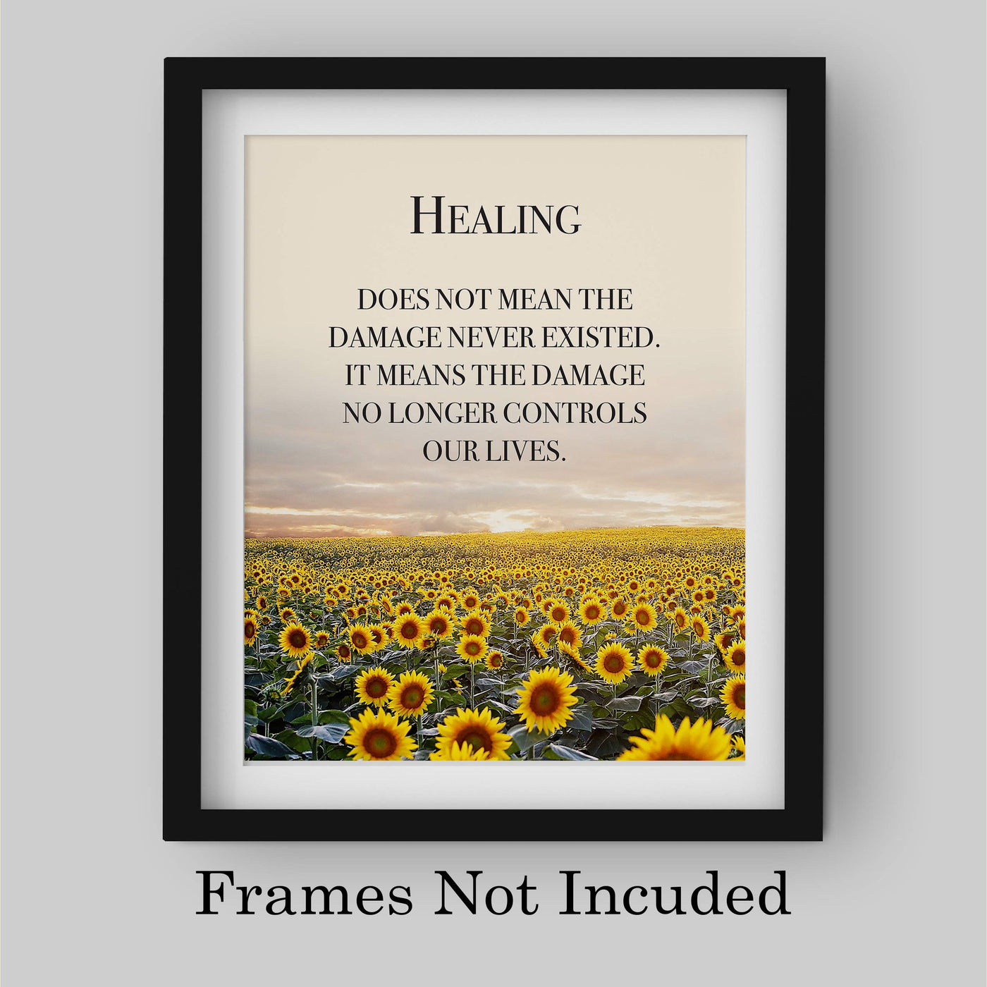 Healing Does Not Mean the Damage Never Existed Inspirational Quotes Wall Art Sign -8 x 10" Floral Sunflower Poster Print-Ready to Frame. Home-Office-School-Dorm Decor. Great Gift of Inspiration!