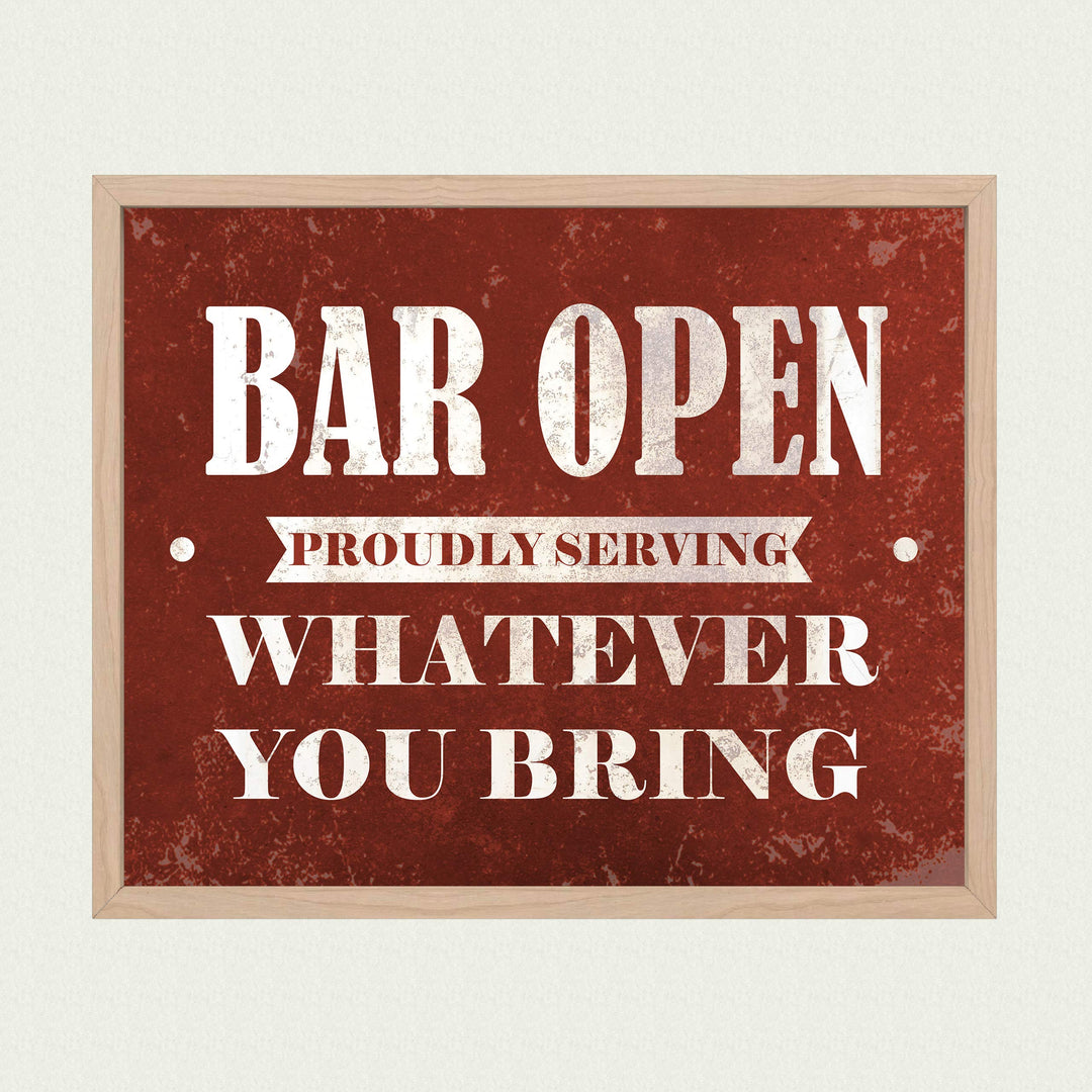 Bar Open-Proudly Serving Whatever You Bring Funny Beer &amp; Alcohol Sign -10 x 8" Wall Art Print-Ready to Frame. Humorous Home-Patio-Garage-Shop Decor. Fun Man Cave Decoration! Printed On Photo Paper.