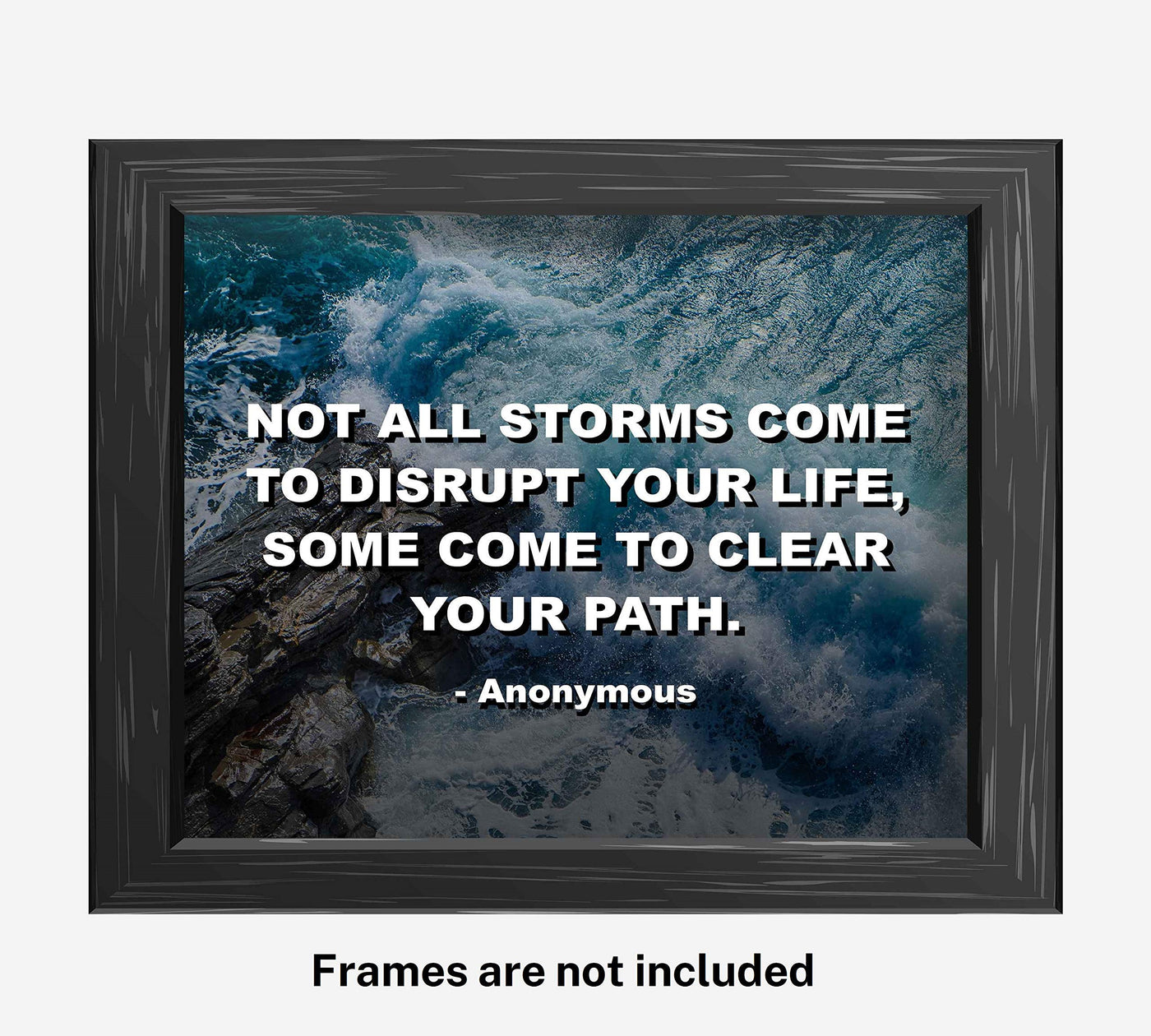 Not All Storms Disrupt Your Life -Inspirational Quotes Wall Art-10 x 8" -Motivational Poster Print-Ready To Frame. Home-Office-Studio-School-Gym Decor. Great Life Lesson! Perfect for Classroom!