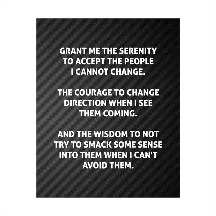 Grant Me the Serenity to Accept the People I Cannot Change Funny Wall Art Sign-8 x 10" Sarcastic Poster Print-Ready to Frame. Humorous Home-Office-Bar-Shop-Cave Decor. Great Novelty Sign &amp; Fun Gift!