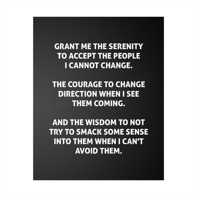 Grant Me the Serenity to Accept the People I Cannot Change Funny Wall Art Sign-8 x 10" Sarcastic Poster Print-Ready to Frame. Humorous Home-Office-Bar-Shop-Cave Decor. Great Novelty Sign & Fun Gift!