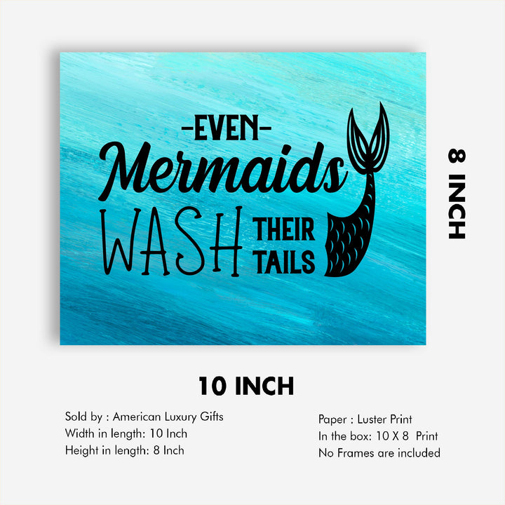 Even Mermaids Wash Their Tails Inspirational Beach Bathroom Decor -10 x 8" Nautical Wall Art Print-Ready to Frame. Home-Girls Bathroom-Ocean Theme Decor. Perfect Sign for the Beach House!