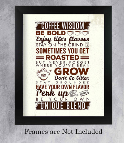 Coffee Wisdom-Unique Blend- Funny Coffee Sign - 11 x 14" Inspirational Wall Art Print-Ready to Frame. Humorous Poster Print for Home-Office-Restaurant-Cafe D?cor. Perfect Gift for Coffee Lovers!