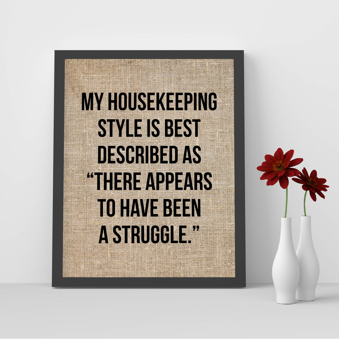 Housekeeping Style Is-Appears to Have Been a Struggle Funny Wall Sign-8 x 10" Rustic Typographic Art Print-Ready to Frame. Humorous Family Decor for Home-Farmhouse. Great Welcome Sign and Fun Gift!