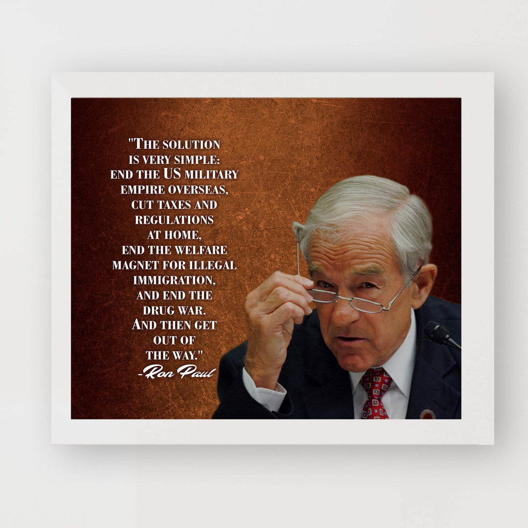 Ron Paul Quotes-"The Solution Is Very Simple"-Political Wall Art -10 x 8" Libertarian Poster Print-Ready to Frame. Freedom &amp; Liberty Decor for Home-Office-School-Library. Great Gift for History Fans!