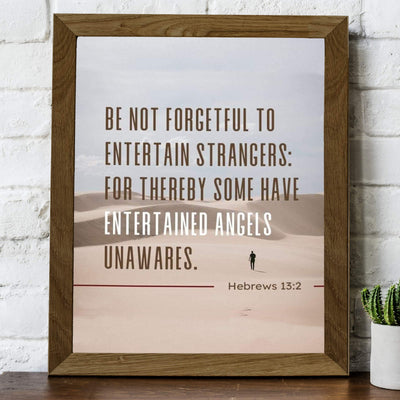 Be Not Forgetful To Entertain Strangers Hebrews 13:2 Bible Verse Print- Scripture Wall Art-8x10"-Ready to Frame. Inspirational Home-Office-Church Decor. Great Christian Gift & Reminder of Kindness!