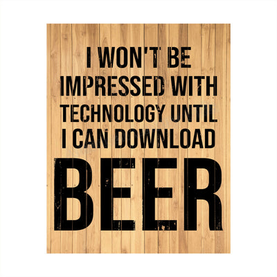 Won't Be Impressed With Technology-Download Beer Funny Beer Sign -8 x 10" Rustic Wall Art Print w/Replica Wood Design-Ready to Frame. Humorous Decor for Home-Man Cave-Bar-Dorm-Pub-Restaurants!