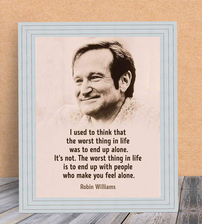 Robin Williams Quotes-"The Worst Thing In Life" 8 x 10"-Wall Art Print-Ready To Frame. Modern Design with Septia Image. Inspirational Decor for Home-Office-Studio. Beautiful Gift for Robin's Fans.