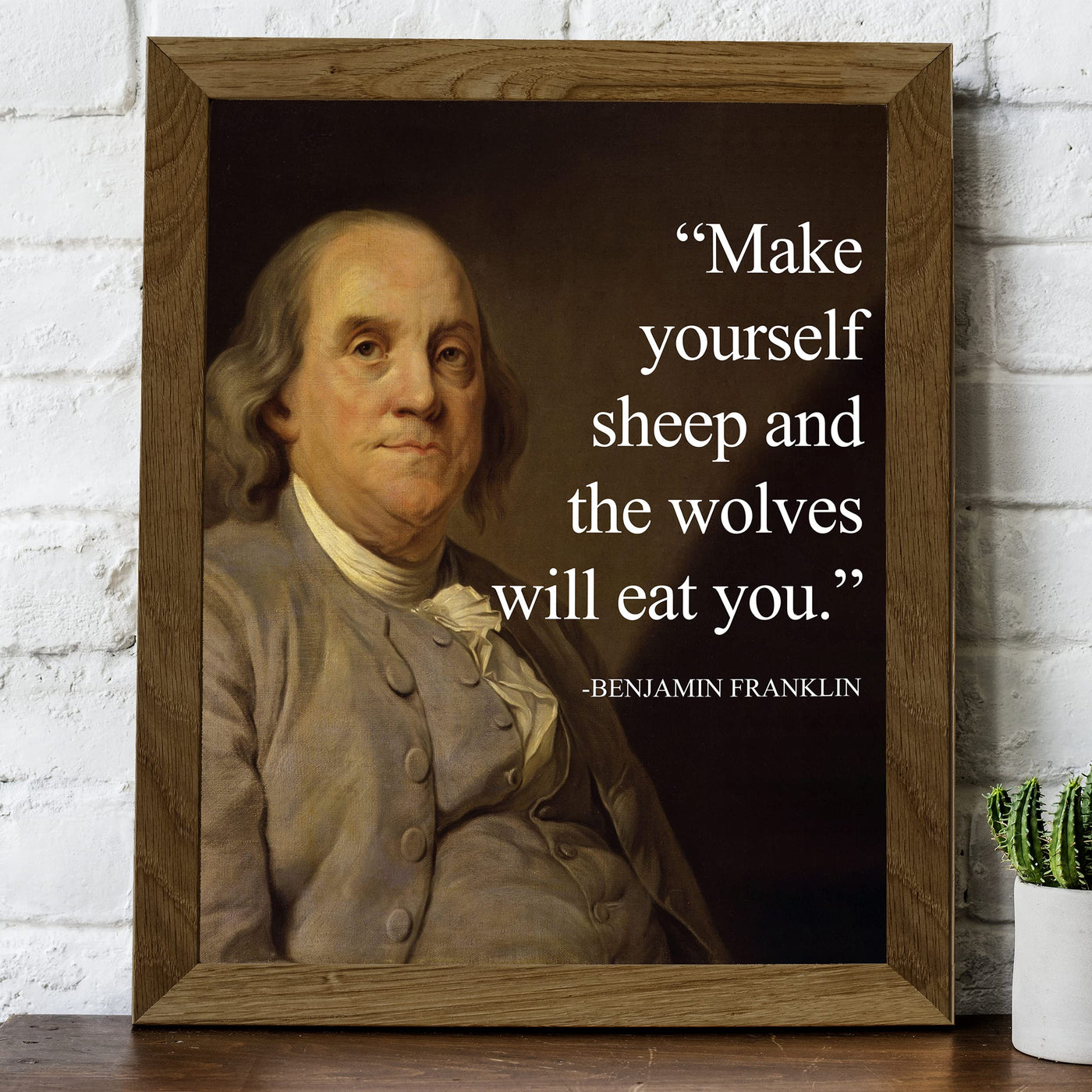 Benjamin Franklin-"Make Yourself Sheep and the Wolves Will Eat You"-Political Quotes Wall Art Print 8 x 10"-Ready to Frame. Replica Presidential Portrait Painting. Home-Office-School-Library Decor.