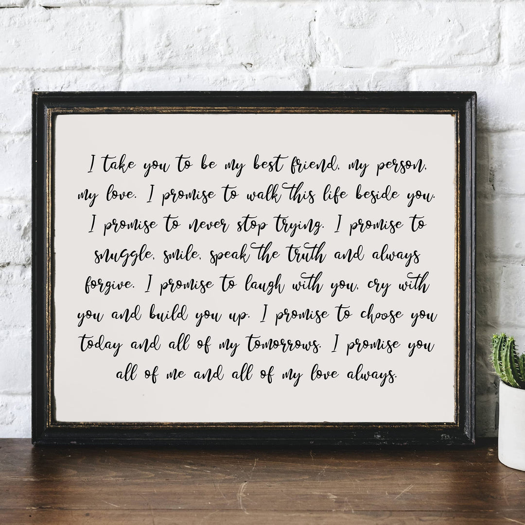 I Take You To Be My Best Friend-My Person-My Love Wedding Quotes Wall Art Decor -14 x 11" Inspirational Marriage Vows Poster Print -Ready to Frame. Great Romantic Gift for Newlyweds &amp; All Couples!