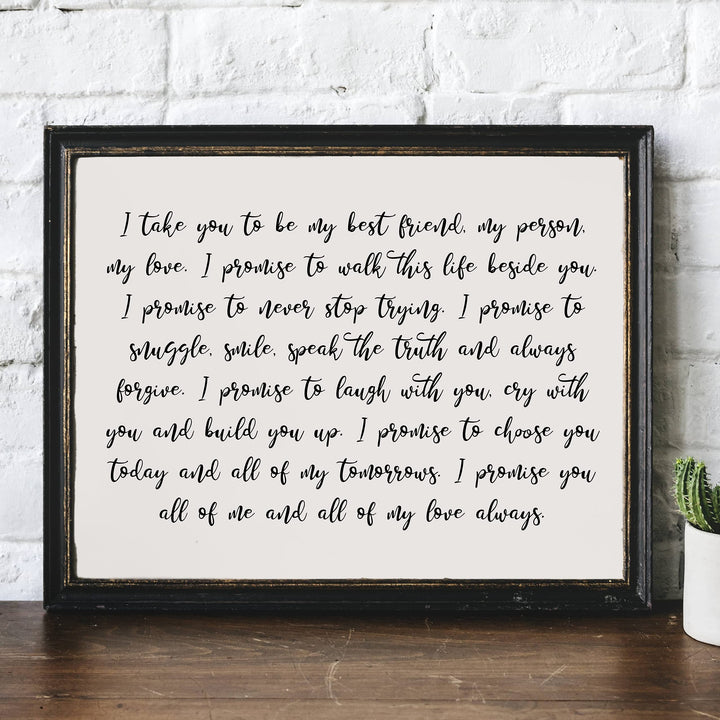 I Take You To Be My Best Friend-My Person-My Love Wedding Quotes Wall Art Decor -14 x 11" Inspirational Marriage Vows Poster Print -Ready to Frame. Great Romantic Gift for Newlyweds &amp; All Couples!