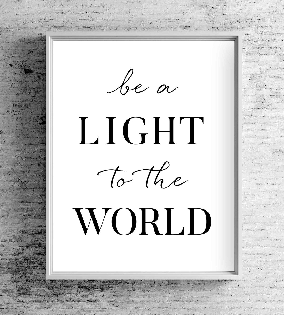 Be a Light to the World-Inspirational Quotes Wall Art-8 x 10" Spiritual Typographic Poster Print-Ready to Frame. Positive Home-Office-Christian-Classroom Decor. Great Gift of Motivation for All!