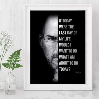 Steve Jobs Quotes Wall Art-"If Today Were the Last Day of My Life"-8 x 10" Motivational Poster Print-Ready to Frame. Modern Typographic Design. Inspirational Decor for Home-Office-Business-School!