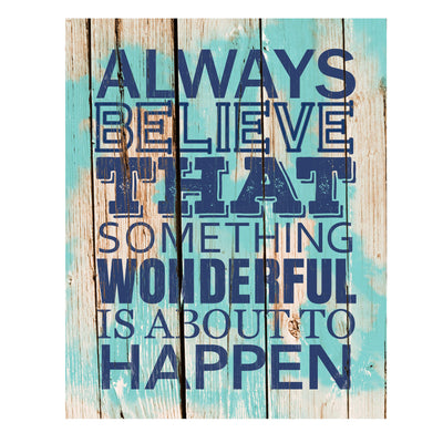 ?Always Believe Something Wonderful Is About to Happen?-Motivational Quotes Wall Art-11 x 14" Nautical Poster Print w/Replica Wood Design-Ready to Frame. Home-Office-Beach Decor. Printed on Paper.