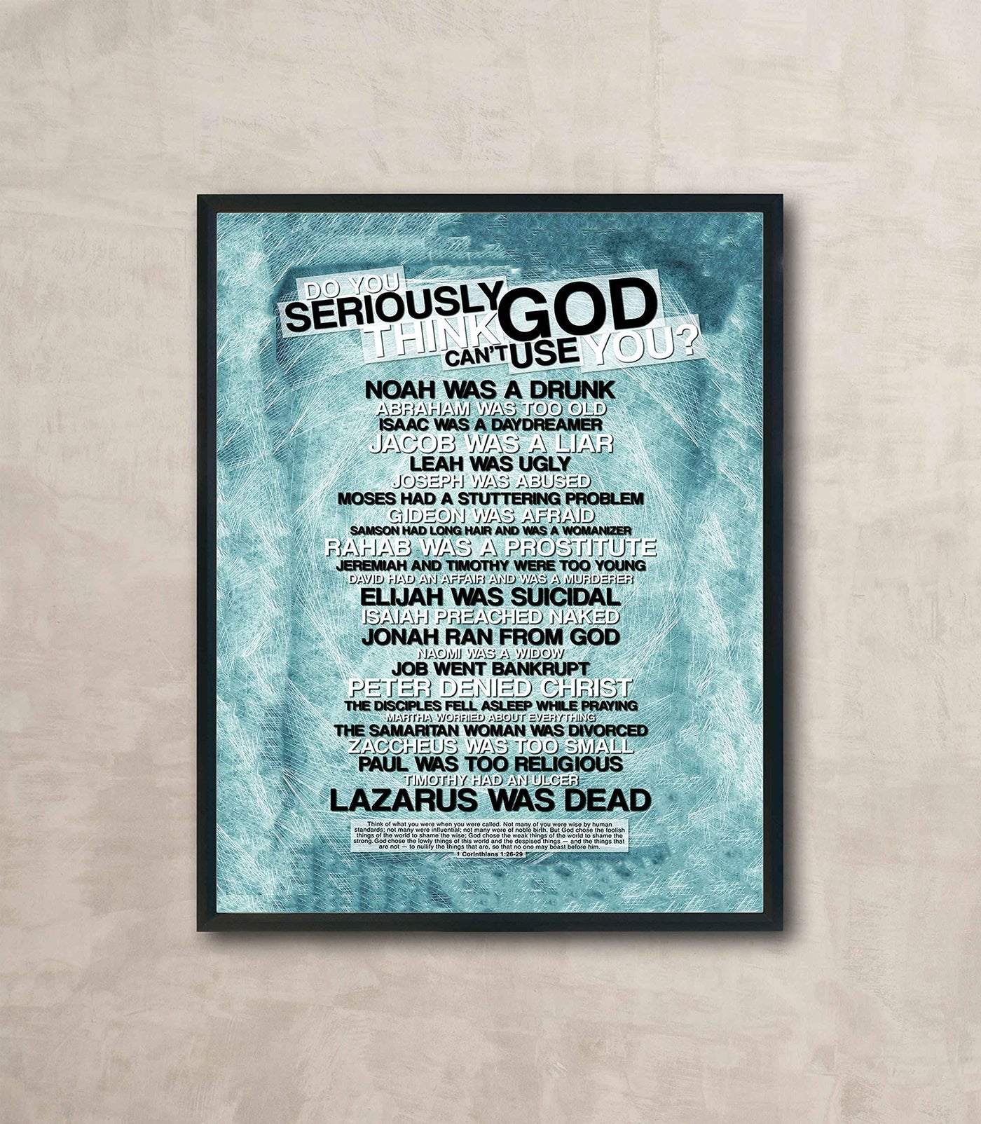 Do You Seriously Think God Can't Use You?-Christian Poster Print-11 x 14"-Bible Wall Art-Ready to Frame. Home-Office-Church D?cor. Abstract Christian Decorations. Inspiring Role Call of God's Picks!