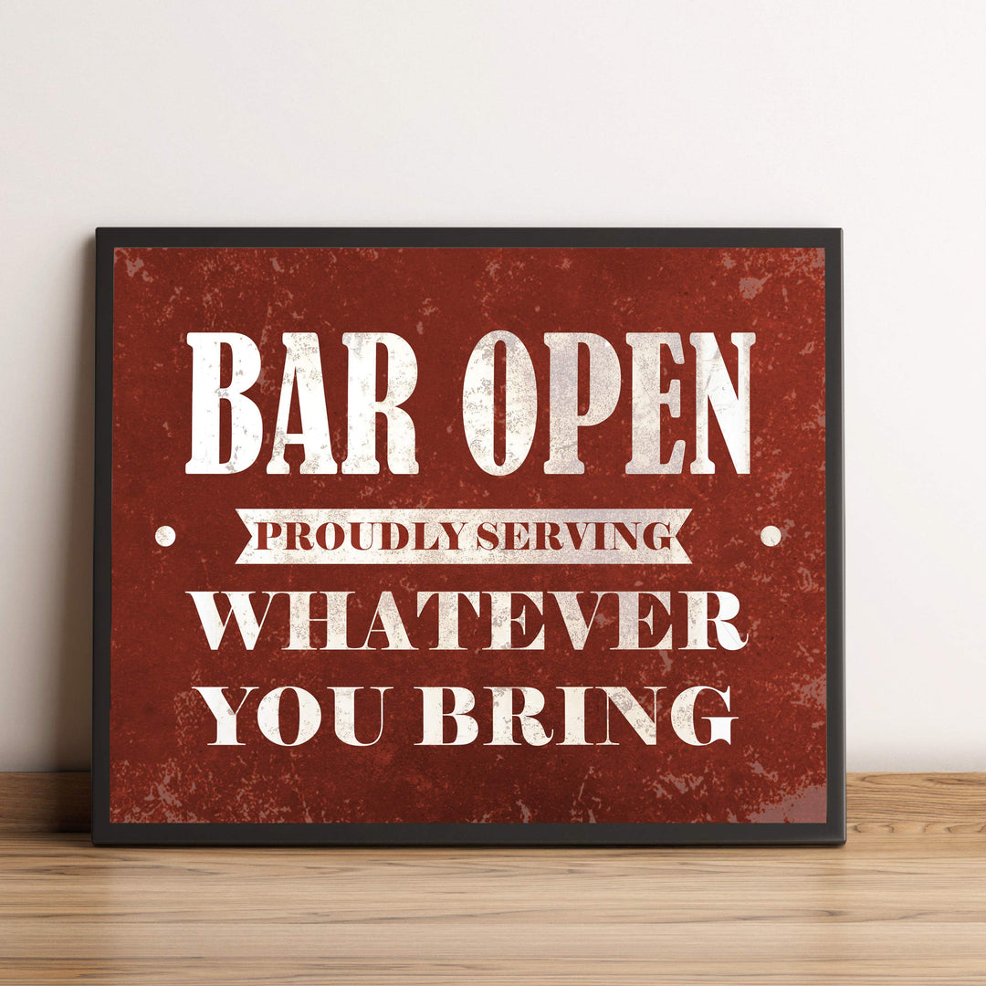 Bar Open-Proudly Serving Whatever You Bring Funny Beer &amp; Alcohol Sign -10 x 8" Wall Art Print-Ready to Frame. Humorous Home-Patio-Garage-Shop Decor. Fun Man Cave Decoration! Printed On Photo Paper.