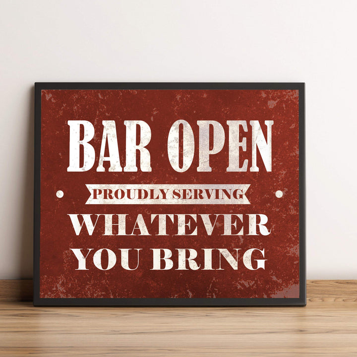 Bar Open-Proudly Serving Whatever You Bring Funny Beer &amp; Alcohol Sign -10 x 8" Wall Art Print-Ready to Frame. Humorous Home-Patio-Garage-Shop Decor. Fun Man Cave Decoration! Printed On Photo Paper.