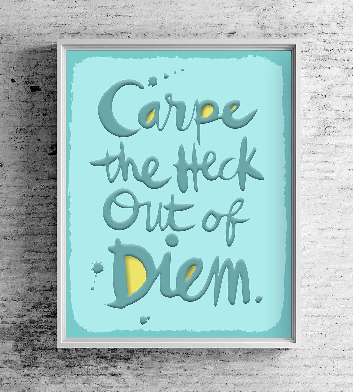 Carpe the Heck Out of Diem Funny Motivational Wall Art Sign-8 x 10" Humorous Poster Print-Ready to Frame. Home-Office-Desk-Bar-Shop-Cave Decor. Fun Gift-Sign to Encourage Success. Seize the Day!