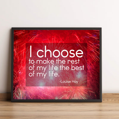 Choose to Make the Rest of My Life the Best of My Life-Louise Hay Quotes Wall Sign -10 x 8" Inspirational Art Print-Ready to Frame. Positive Home-Office-Studio-Dorm Decor. Great Motivational Gift!