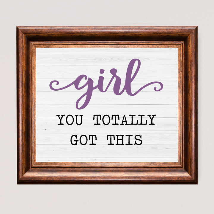 Girl You Totally Got This-Motivational Women Quotes Wall Decor -10 x 8" Inspirational Art Print-Ready to Frame. Modern Home Decor, Perfect Teens &amp; Girls Bedroom Decor! Printed on Photo Paper.