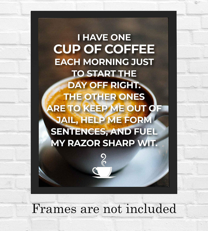 One Cup of Coffee to Start The Day Off Right-Funny Coffee Sign -8 x 10" Wall Art Print w/Coffee Mug Image-Ready to Frame. Humorous Home-Office-Restaurant-Cafe D?cor. Perfect Gift for Coffee Lovers!