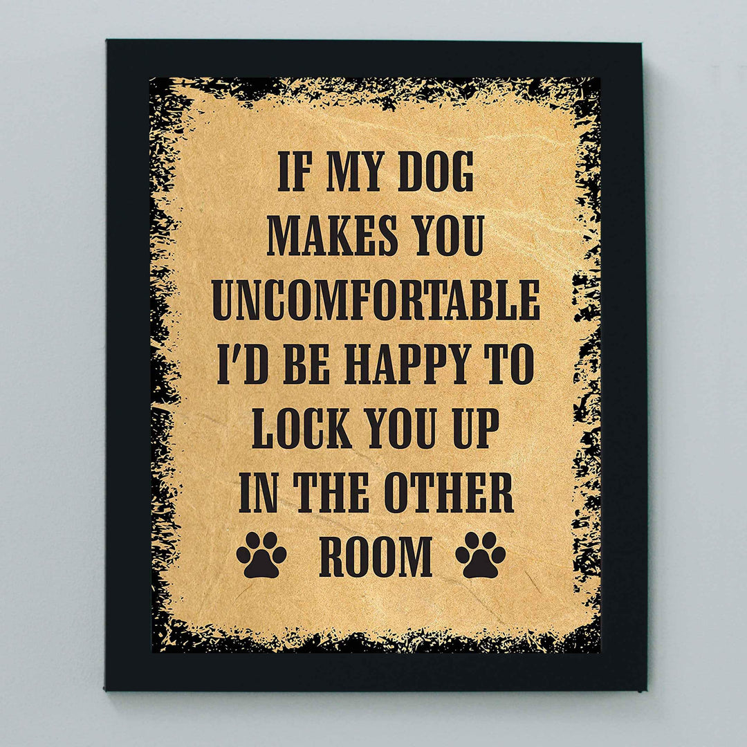 If My Dog Makes You Uncomfortable Funny Dog Sign -8 x 10" Distressed Wall Art Print-Ready to Frame. Humorous Wall Print for Home-Kitchen-Office-Vet&