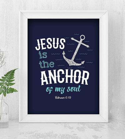 "Jesus Is the Anchor of My Soul"-Hebrews 6:19- Bible Verse Wall Art- 8 x 10"