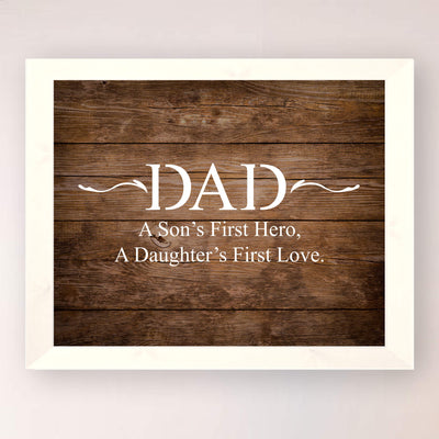 Dad-A Son's First Hero-Daughter's First Love-Inspirational Father's Day Quotes -10 x 8" Rustic Wall Art Print-Ready to Frame. Typographic Home-Office Decor. Great Gift of Gratitude for All Dads!