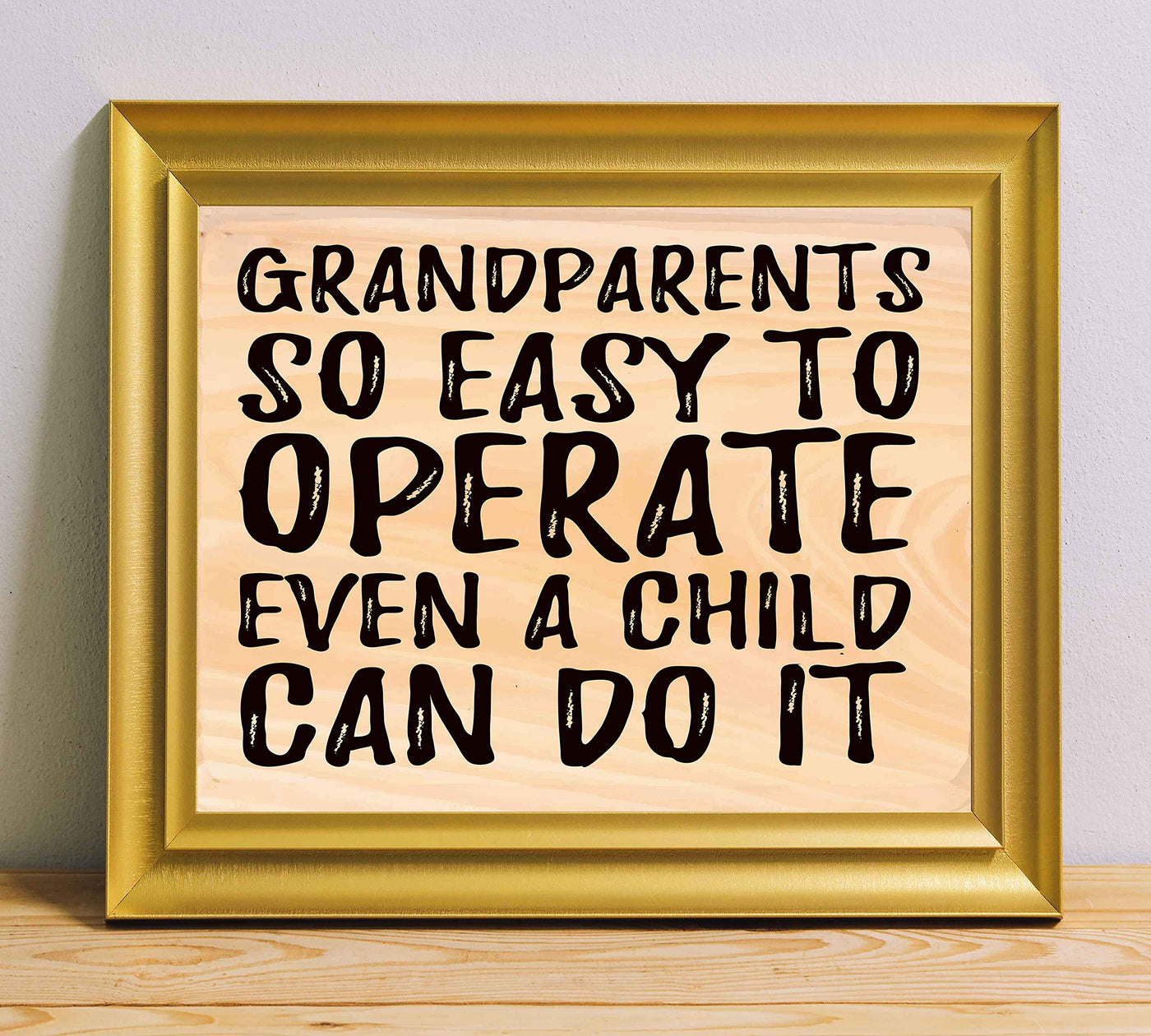 Grandparents-So Easy to Operate-Even a Child Can Do It -10 x 8" Humorous Poster Print-Ready to Frame. Funny Typographic Wall Print w/Replica Wood Design. Ideal Home-Office-Studio-Guest Room Decor.