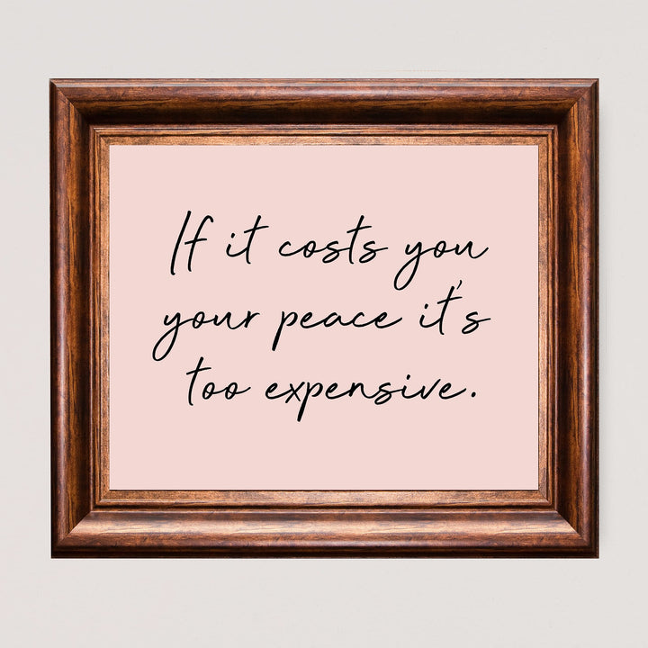 If It Costs You Your Peace It&