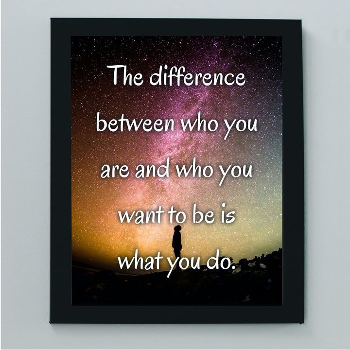 Difference Between Who You Are &amp; Want to Be Is What You Do-Motivational Quotes Wall Art -8x10" Starry Night Print-Ready to Frame. Inspirational Decor for Home-Office. Perfect Classroom Sign!