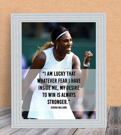 Serena Williams Quotes-"My Desire To Win Is Always Stronger"- 8 x 10"