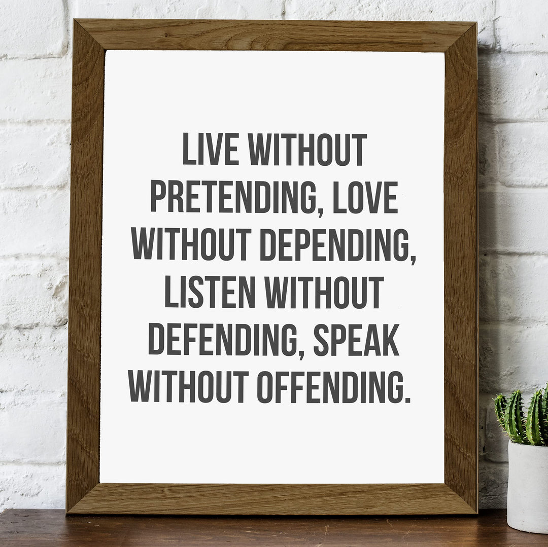 Live Without Pretending-Love Without Depending-Inspirational Quotes Wall Art -8 x 10" Modern Art Print-Ready to Frame. Motivational Home-Office-School-Dorm Decor. Great Life Lessons for Happiness!