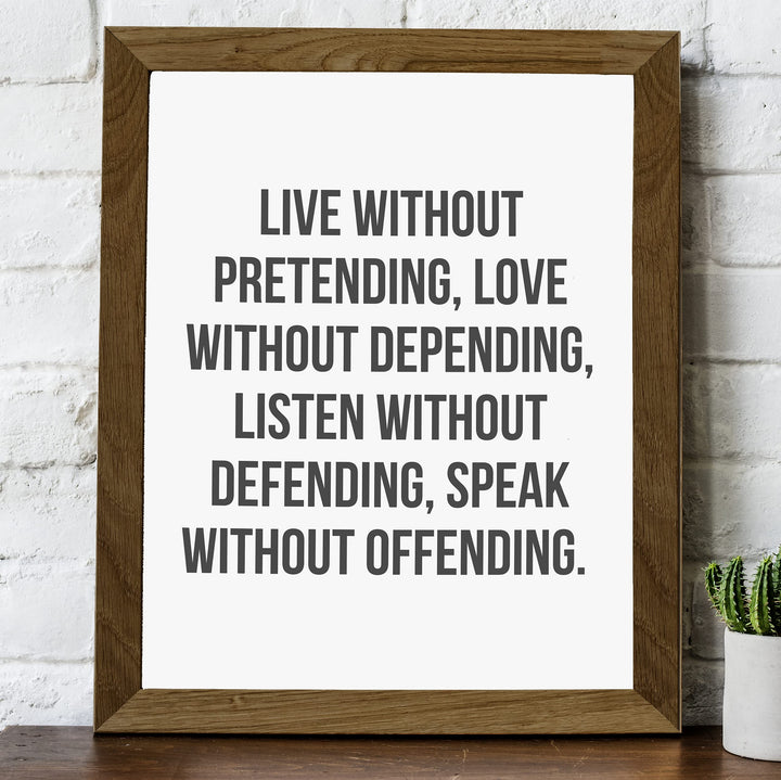 Live Without Pretending-Love Without Depending-Inspirational Quotes Wall Art -8 x 10" Modern Art Print-Ready to Frame. Motivational Home-Office-School-Dorm Decor. Great Life Lessons for Happiness!