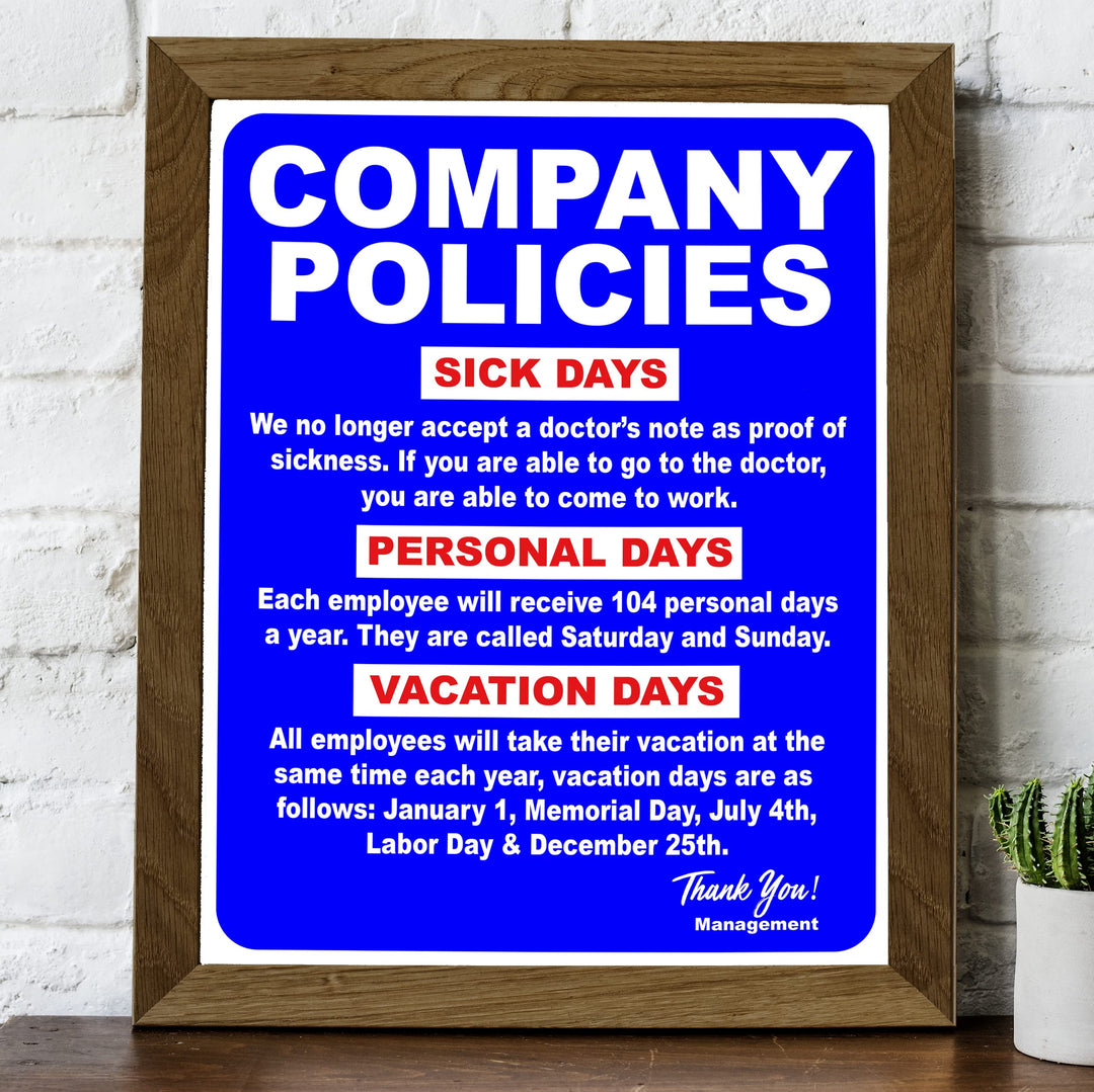 Company Policies- Funny Office Sign - 8 x 10" Wall Decor Print-Ready To Frame. Humorous Wall Print for Home-Office-Shop-Garage-Bar. Great Desk &amp; Cubicle Sign! Perfect Gag Gift-Novelty Sign!
