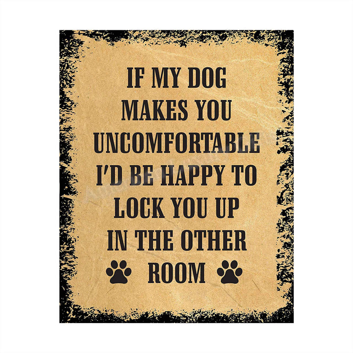 If My Dog Makes You Uncomfortable Funny Dog Sign -8 x 10" Distressed Wall Art Print-Ready to Frame. Humorous Wall Print for Home-Kitchen-Office-Vet&