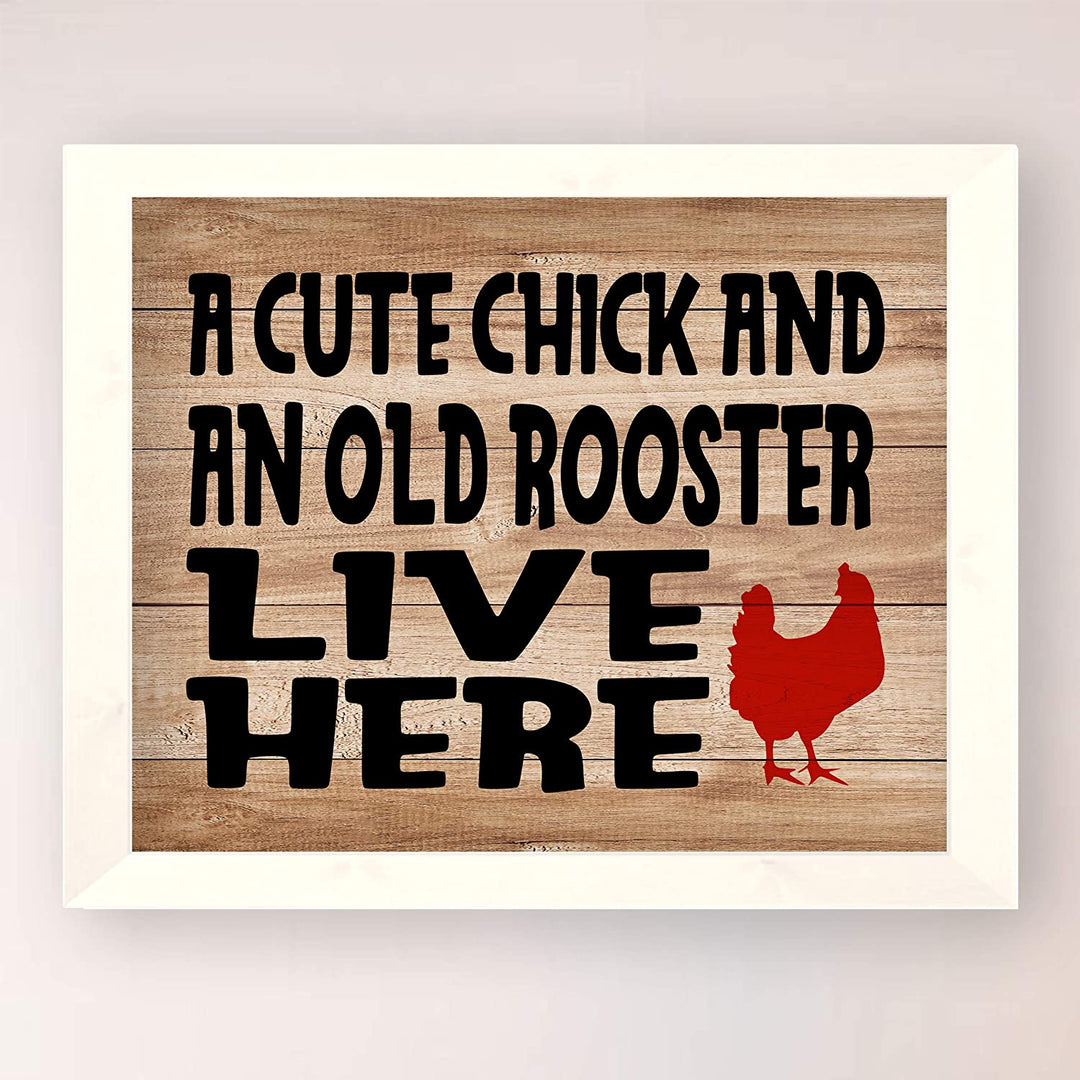 "Cute Chick &amp; Old Rooster Live Here"-Funny Farmhouse Wall Sign-10 x 8"