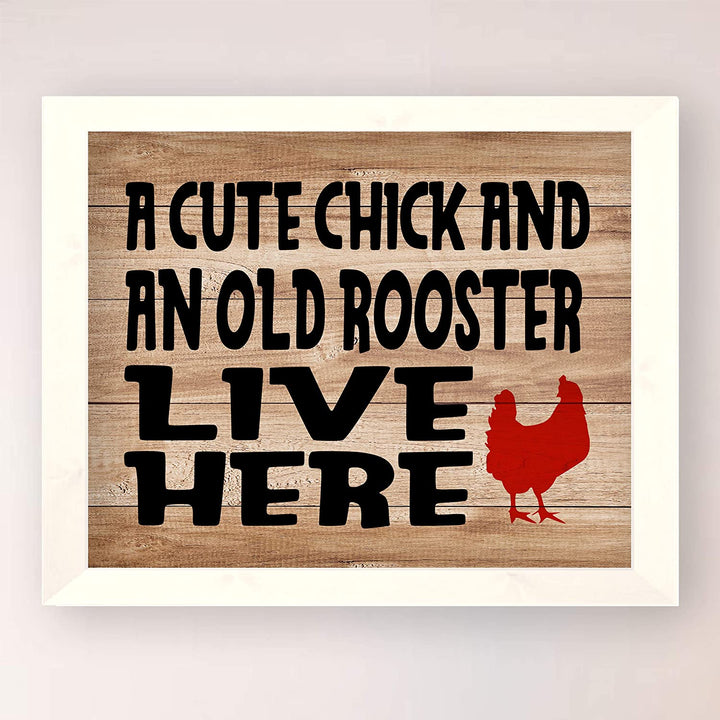 "Cute Chick &amp; Old Rooster Live Here"-Funny Farmhouse Wall Sign-10 x 8"