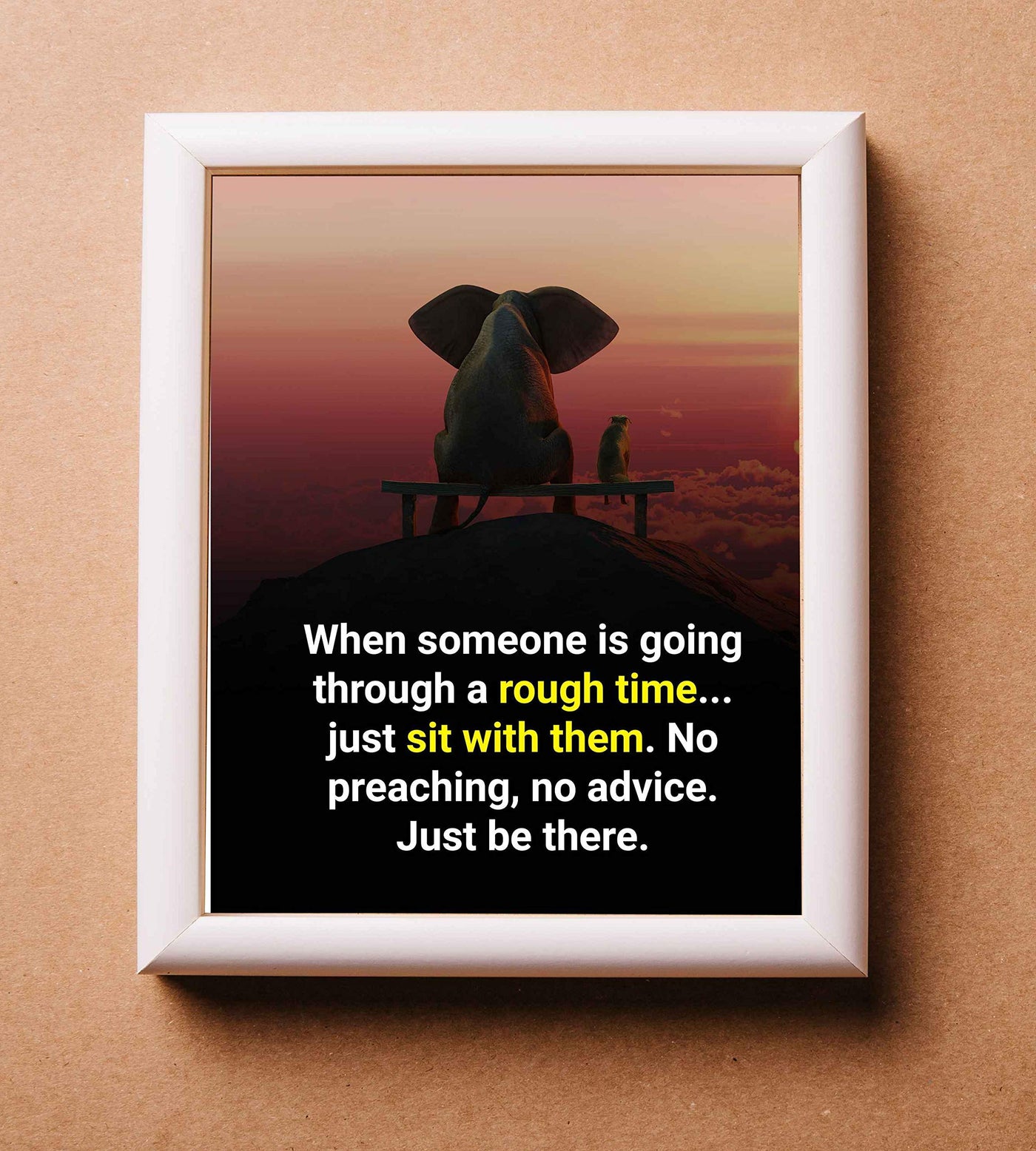 When Someone Is Going Through a Rough Time-Just Be There-Inspirational Wall Art -8 x 10" Sunset Print w/Elephant & Dog Image-Ready to Frame. Home-Office-School-Dorm-Decor. Reminder to Be Present!