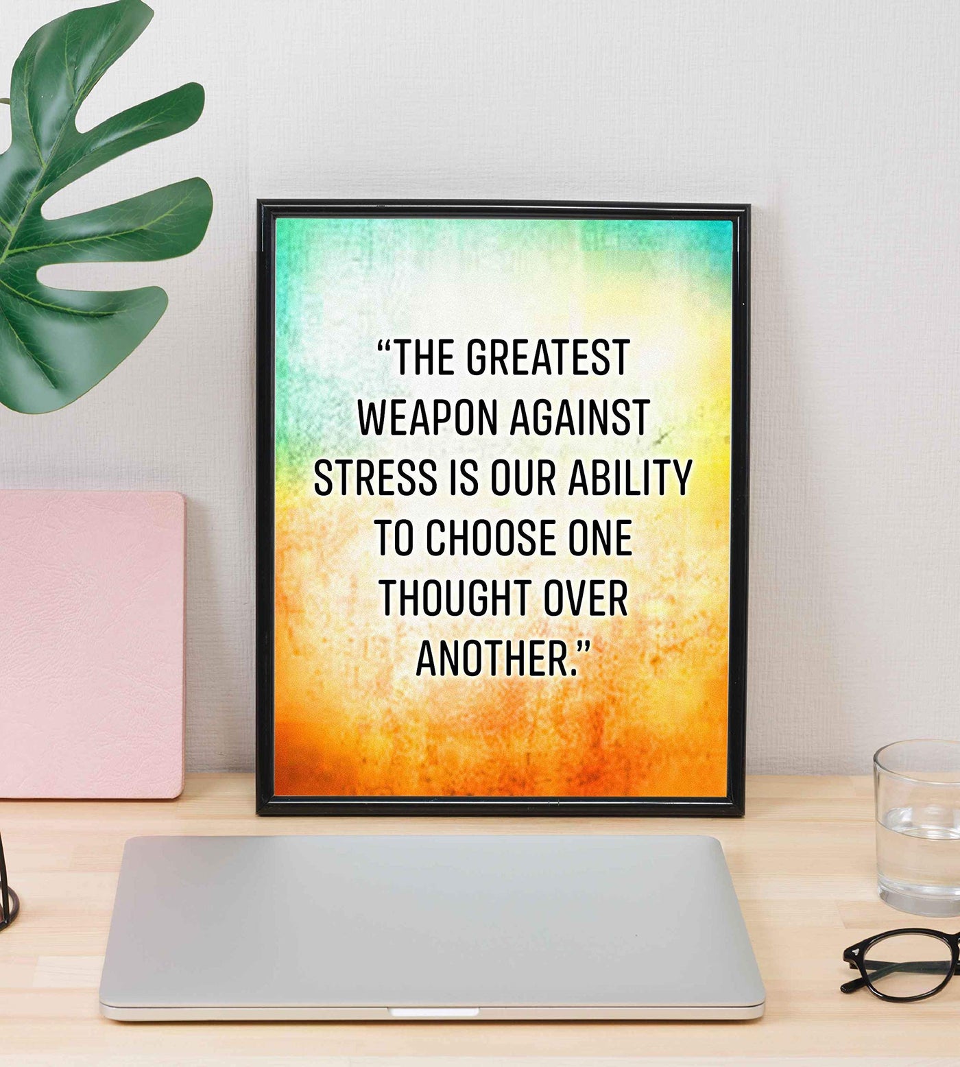The Greatest Weapon Against Stress Motivational Quotes Wall Art -8 x 10" Modern Typographic Poster Print-Ready to Frame. Inspirational Home-Office-Classroom Decor. Choose Positive Thoughts!
