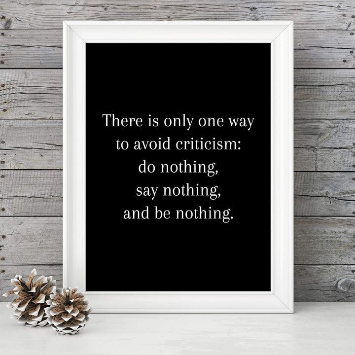 One Way To Avoid Criticism: Do-Say-Be Nothing Inspirational Wall Quotes -8x10" Motivational Art Print-Ready to Frame. Modern Typographic Poster Print. Home-Office-Classroom-Gym Decor. Great Advice!