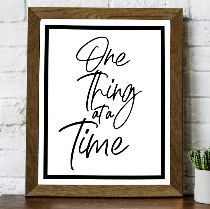 One Thing At A Time Motivational Quotes Wall Art Sign-8 x 10" Inspirational Farmhouse Print-Ready to Frame. Positive Decor for Home-Office-Desk-School. Great Reminder for Motivation &amp; Inspiration!