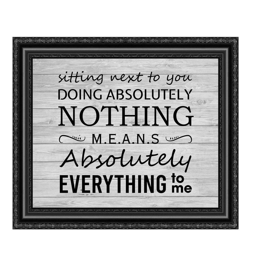 Sitting Next To You Doing Nothing Means Everything Love Quotes Wall Art Decor -10 x 8" Inspirational Love &amp; Marriage Print -Ready to Frame. Great Romantic Gift! Printed on Paper-Not Wood.