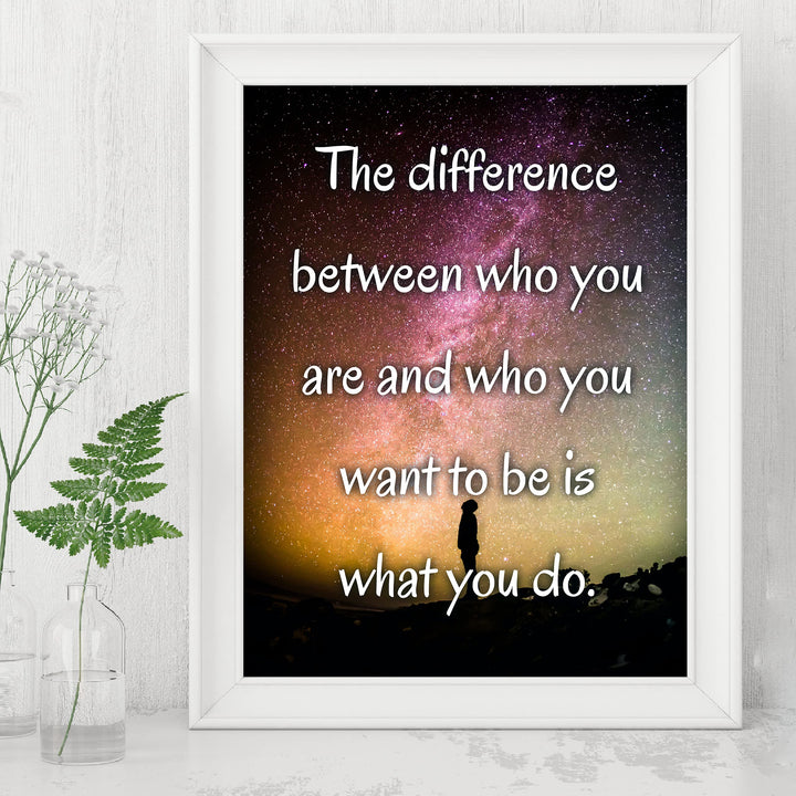 Difference Between Who You Are &amp; Want to Be Is What You Do-Motivational Quotes Wall Art -8x10" Starry Night Print-Ready to Frame. Inspirational Decor for Home-Office. Perfect Classroom Sign!