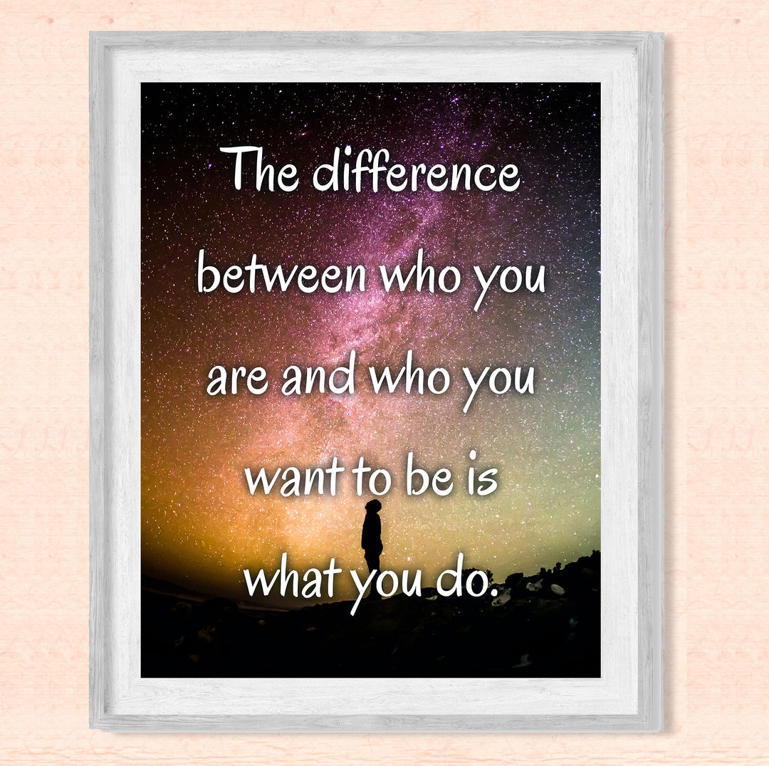 Difference Between Who You Are &amp; Want to Be Is What You Do-Motivational Quotes Wall Art -8x10" Starry Night Print-Ready to Frame. Inspirational Decor for Home-Office. Perfect Classroom Sign!