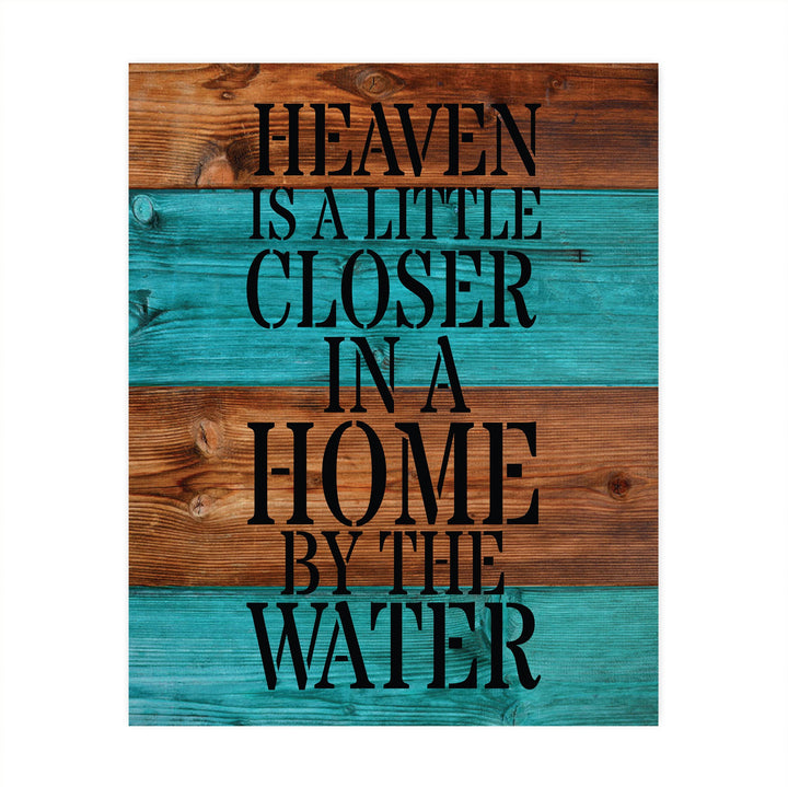 Heaven Is a Little Closer In a Home By The Water Rustic Lake-Beach House Sign-8 x 10" Wall Decor Print-Ready to Frame. Rustic Typographic Wood Design Print- Beach-Lake-Nautical Decor. Great Gift!
